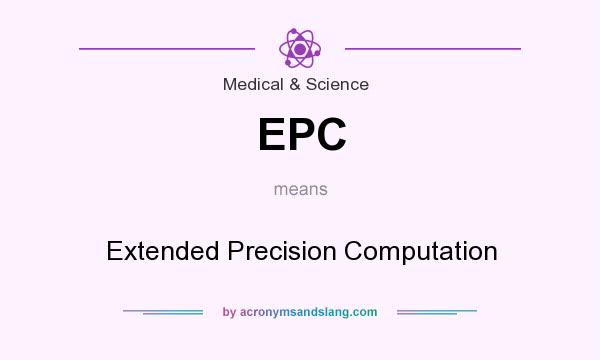 What does EPC mean? It stands for Extended Precision Computation
