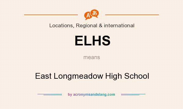 What does ELHS mean? It stands for East Longmeadow High School