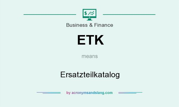 What does ETK mean? It stands for Ersatzteilkatalog