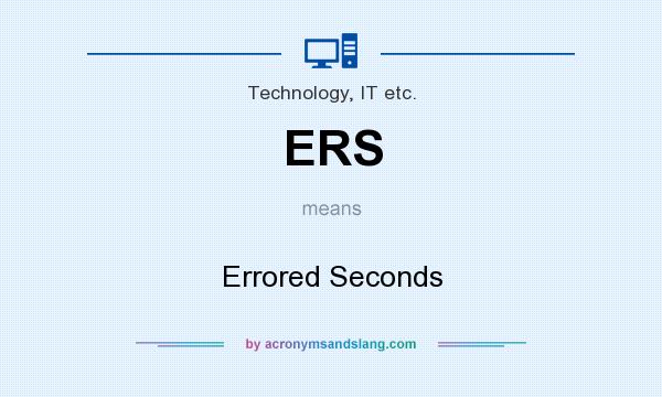 What does ERS mean? It stands for Errored Seconds