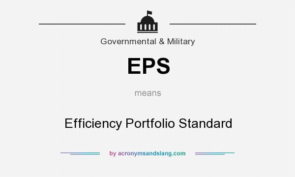 What does EPS mean? It stands for Efficiency Portfolio Standard