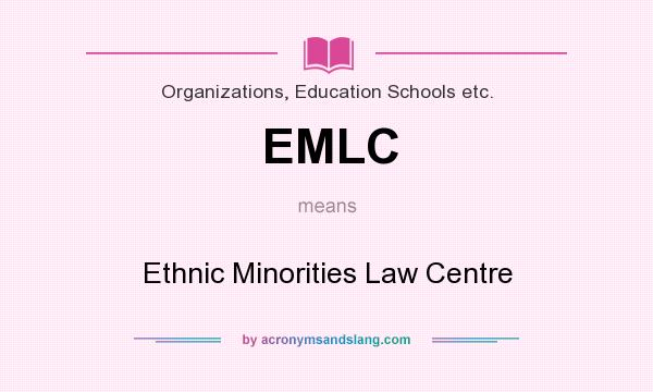 What does EMLC mean? It stands for Ethnic Minorities Law Centre