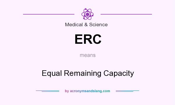 What does ERC mean? It stands for Equal Remaining Capacity
