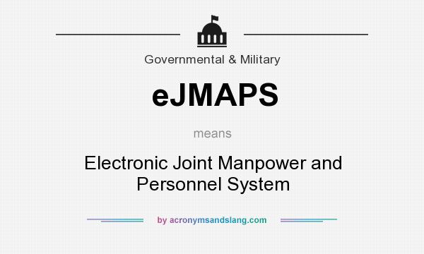 What does eJMAPS mean? It stands for Electronic Joint Manpower and Personnel System