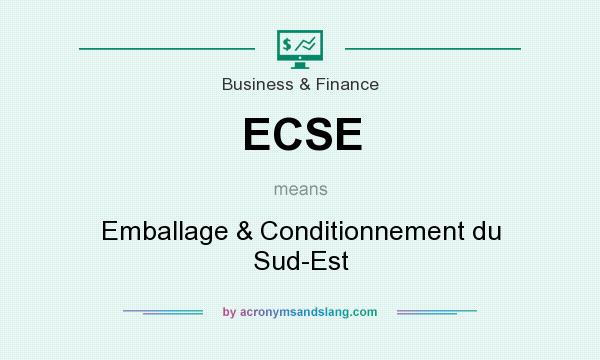 What does ECSE mean? It stands for Emballage & Conditionnement du Sud-Est