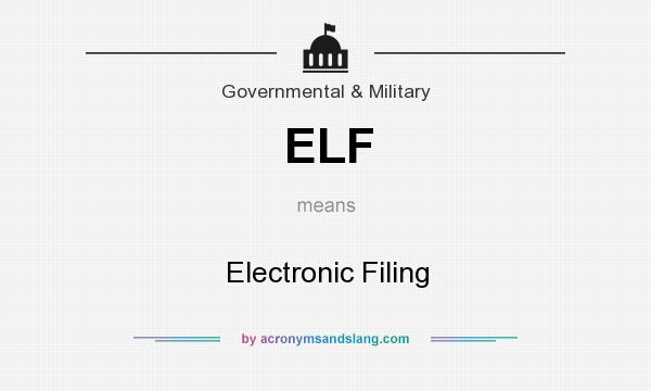 What does ELF mean? It stands for Electronic Filing
