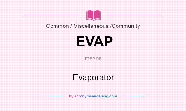 What does EVAP mean? It stands for Evaporator