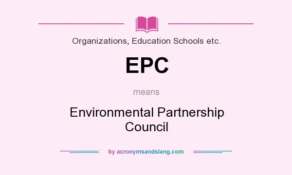 What does EPC mean? It stands for Environmental Partnership Council