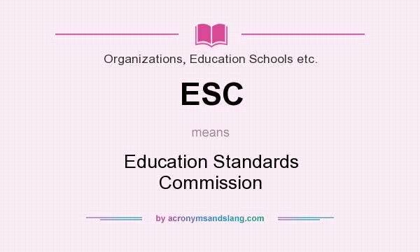 What does ESC mean? It stands for Education Standards Commission