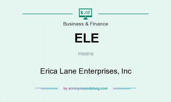 What does ELE mean? It stands for Erica Lane Enterprises, Inc