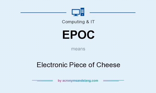 What does EPOC mean? It stands for Electronic Piece of Cheese