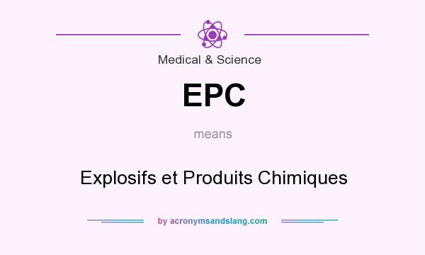 What does EPC mean? It stands for Explosifs et Produits Chimiques