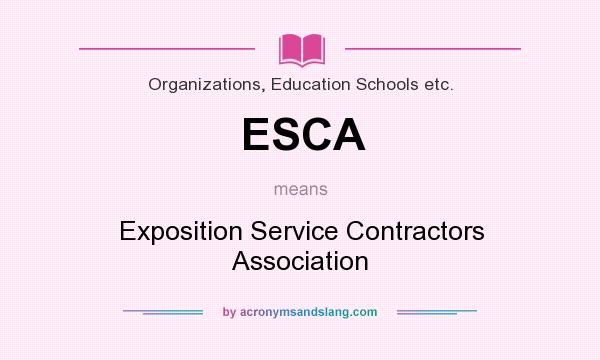 What does ESCA mean? It stands for Exposition Service Contractors Association