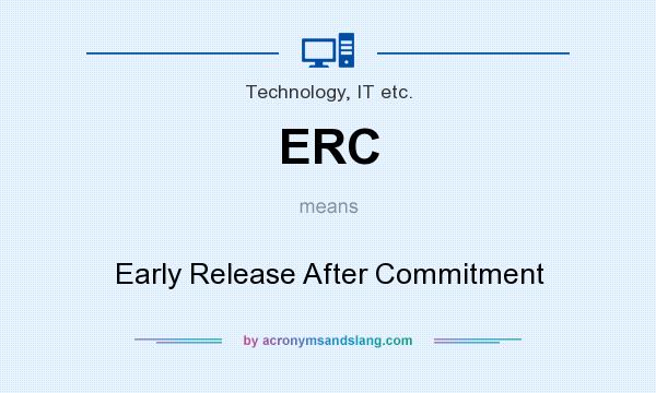 What does ERC mean? It stands for Early Release After Commitment