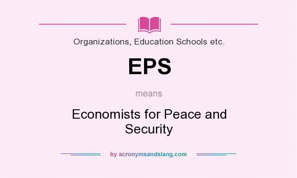 What does EPS mean? It stands for Economists for Peace and Security