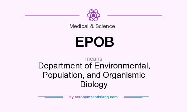 What does EPOB mean? It stands for Department of Environmental, Population, and Organismic Biology