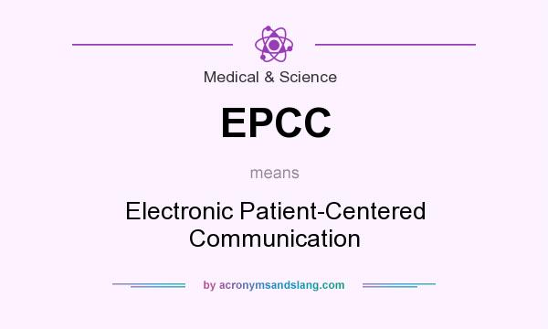 What does EPCC mean? It stands for Electronic Patient-Centered Communication