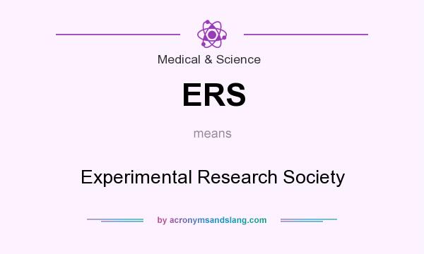 What does ERS mean? It stands for Experimental Research Society