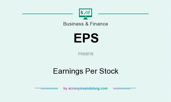 What does EPS mean? It stands for Earnings Per Stock