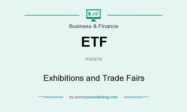 What does ETF mean? It stands for Exhibitions and Trade Fairs