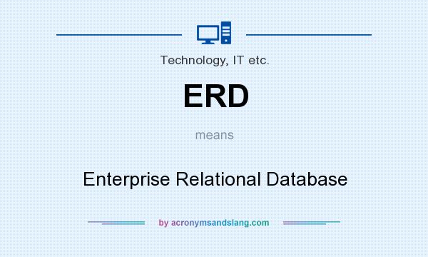 What does ERD mean? It stands for Enterprise Relational Database