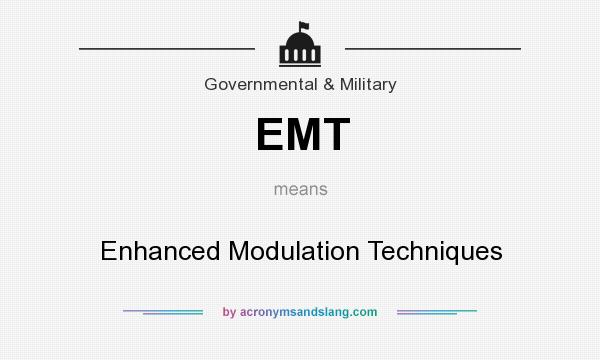 What does EMT mean? It stands for Enhanced Modulation Techniques