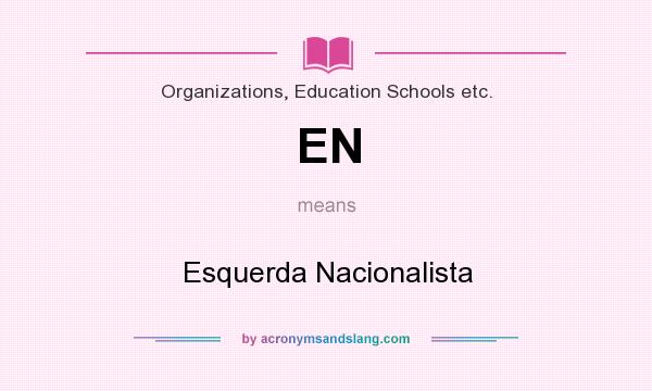 What does EN mean? It stands for Esquerda Nacionalista