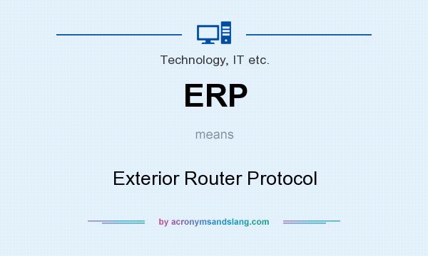 What does ERP mean? It stands for Exterior Router Protocol
