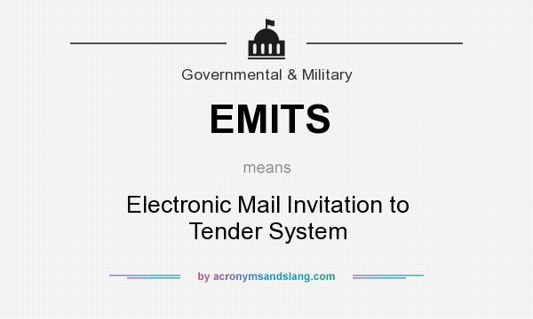 What does EMITS mean? It stands for Electronic Mail Invitation to Tender System