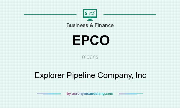What does EPCO mean? It stands for Explorer Pipeline Company, Inc