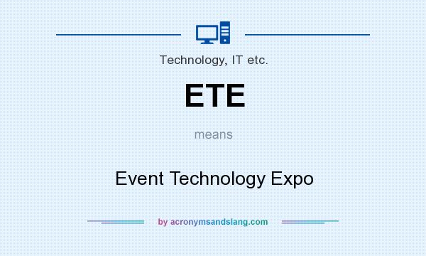 What does ETE mean? It stands for Event Technology Expo
