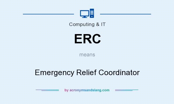 What does ERC mean? It stands for Emergency Relief Coordinator