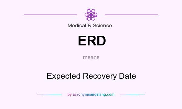 What does ERD mean? It stands for Expected Recovery Date
