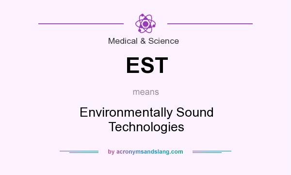 What does EST mean? It stands for Environmentally Sound Technologies