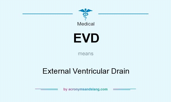 What does EVD mean? It stands for External Ventricular Drain
