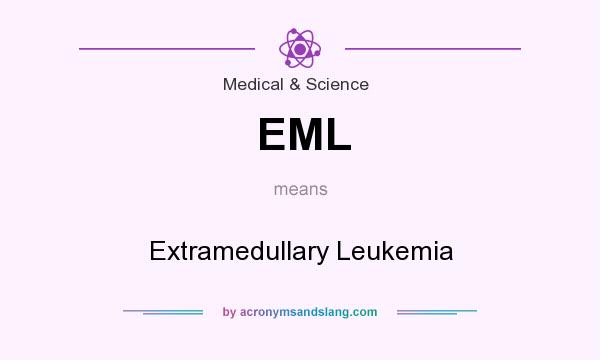 What does EML mean? It stands for Extramedullary Leukemia