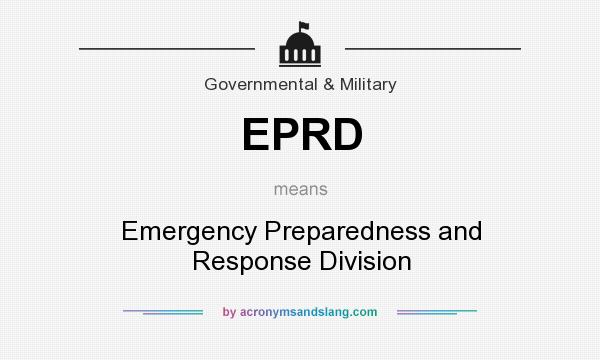 What does EPRD mean? It stands for Emergency Preparedness and Response Division