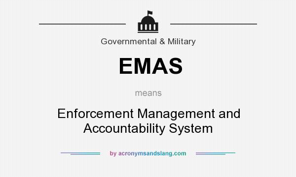 What does EMAS mean? It stands for Enforcement Management and Accountability System