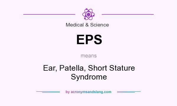 What does EPS mean? It stands for Ear, Patella, Short Stature Syndrome
