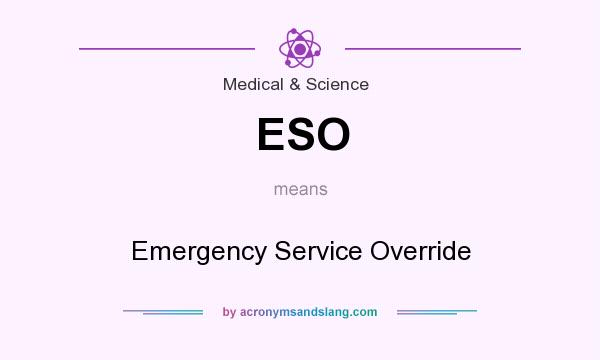 What does ESO mean? It stands for Emergency Service Override