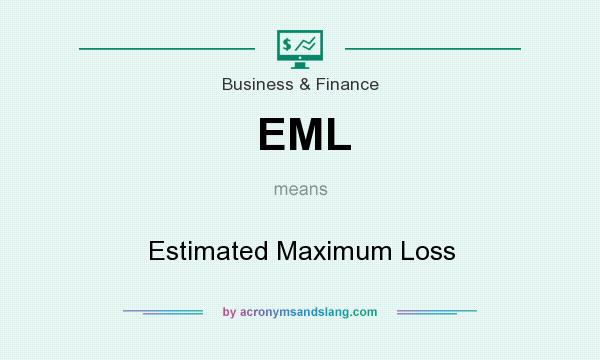 What does EML mean? It stands for Estimated Maximum Loss
