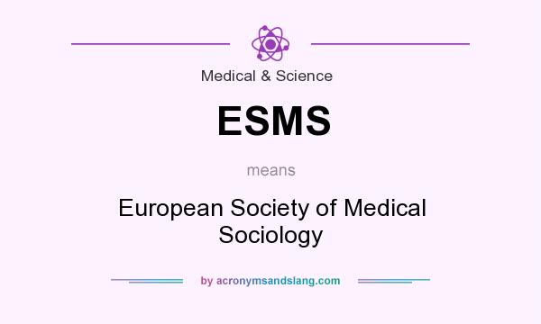 What does ESMS mean? It stands for European Society of Medical Sociology