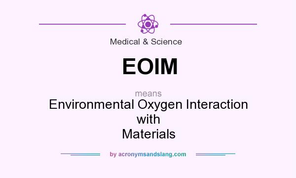 What does EOIM mean? It stands for Environmental Oxygen Interaction with Materials