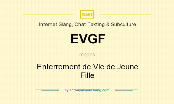 What does EVGF mean? It stands for Enterrement de Vie de Jeune Fille