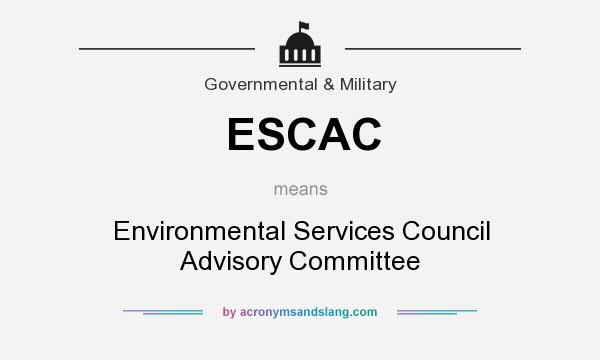 What does ESCAC mean? It stands for Environmental Services Council Advisory Committee