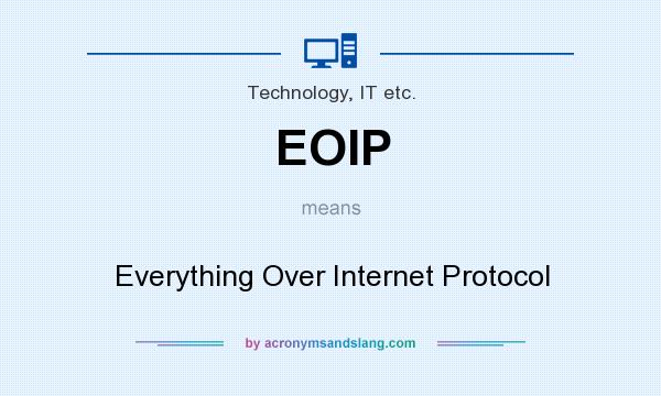 What does EOIP mean? It stands for Everything Over Internet Protocol