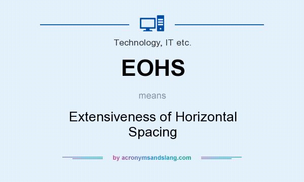 What does EOHS mean? It stands for Extensiveness of Horizontal Spacing