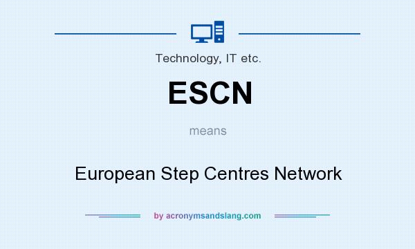 What does ESCN mean? It stands for European Step Centres Network
