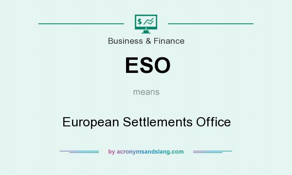 What does ESO mean? It stands for European Settlements Office