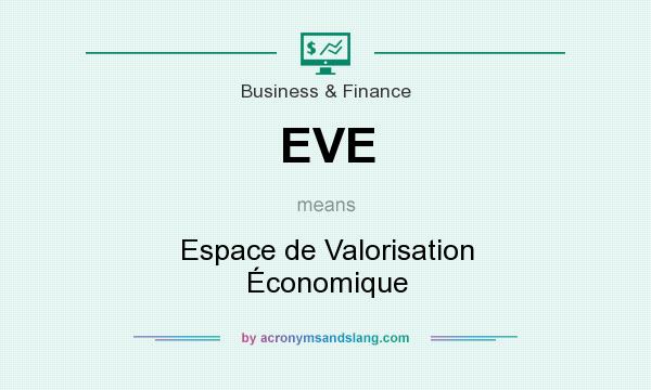 What does EVE mean? It stands for Espace de Valorisation Économique